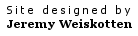 site designed by jeremy weiskotten